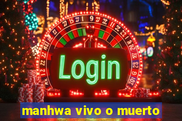 manhwa vivo o muerto